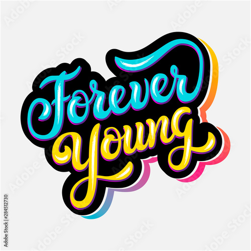 Forever young. Art sign with hand drawn inspirational quote. Vector illustration with lettering typography. Motivational slogan for poster, t shirt, banner, card, sticker, badge