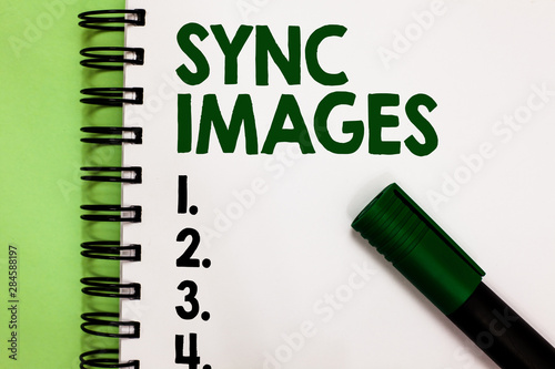 Conceptual hand writing showing Sync Images. Business photo showcasing Making photos identical in all devices Accessible anywhere Marker over notebook white page communicating ideas messages