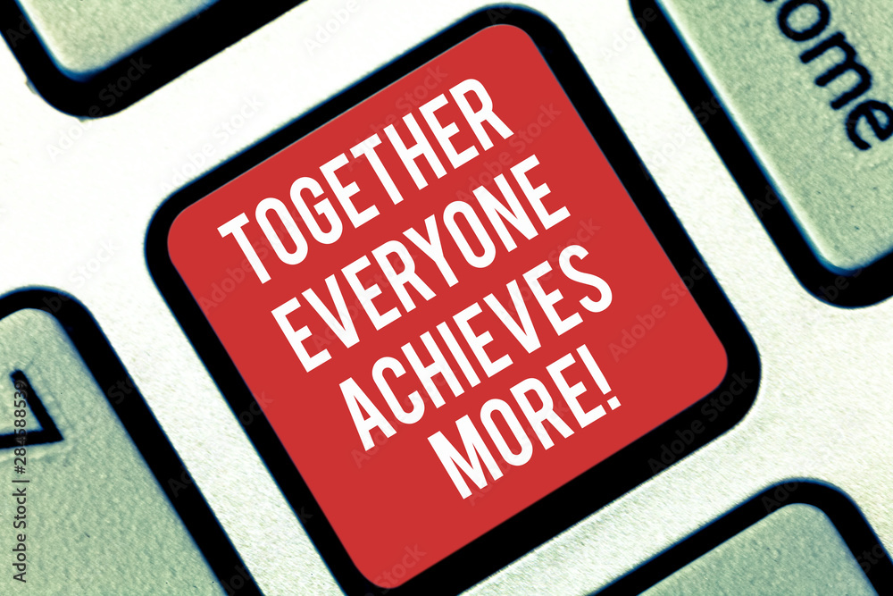 Fototapeta premium Handwriting text writing Together Everyone Achieves More. Concept meaning Teamwork gives better final results Keyboard key Intention to create computer message pressing keypad idea