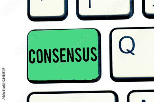 Handwriting text writing Consensus. Concept meaning general agreement about particular subject event or action Keyboard key Intention to create computer message, pressing keypad idea