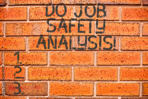Conceptual hand writing showing Do Job Safety Analysis. Business photo showcasing Business company security analytics control