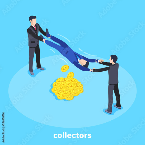 isometric vector image on a blue background, men in business suits hold the hands and feet of another person, collectors knock money out of the debtor