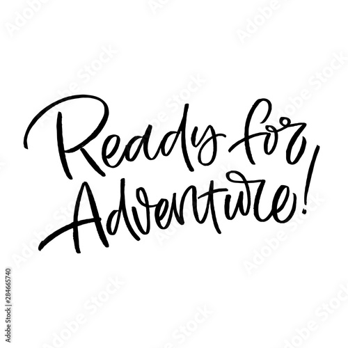 Hand drawn lettering card. The inscription: Ready for adventure. Perfect design for greeting cards, posters, T-shirts, banners, print invitations. photo