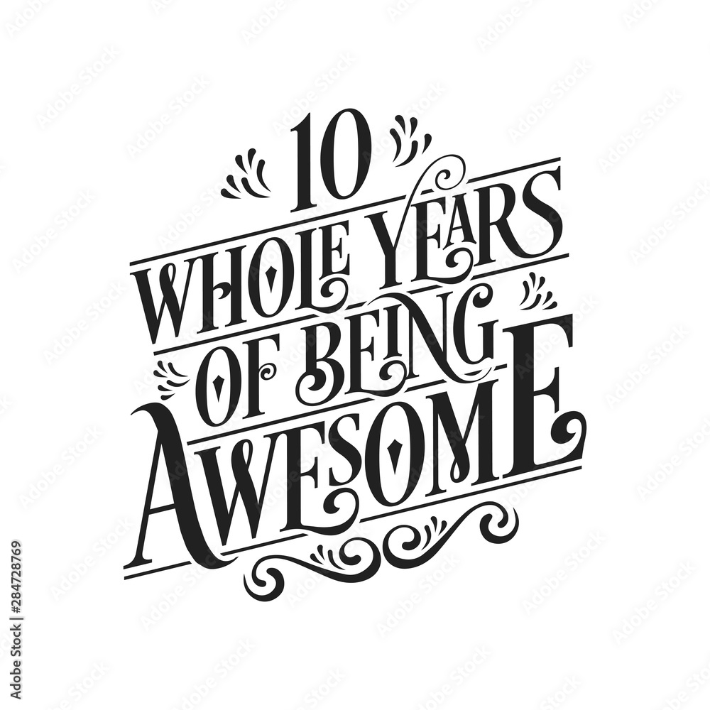 10 Whole Years Of Being Awesome - 10th Birthday And Wedding Anniversary Typographic Design Vector