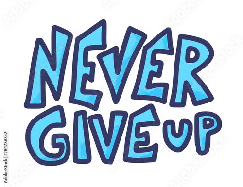 Never give up phrase isolated. Vector text.