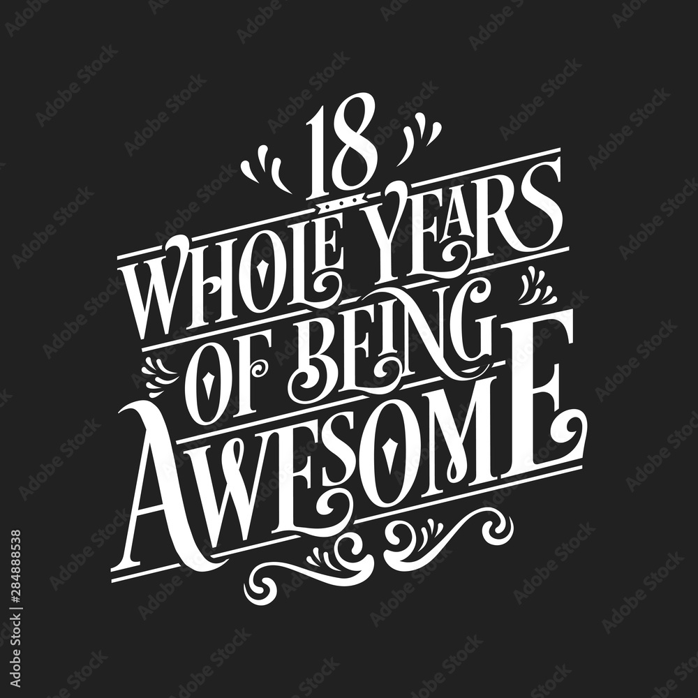 18 Whole Years Of Being Awesome - 18th Birthday And Wedding Anniversary Typographic Design Vector