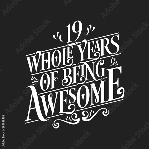 19 Whole Years Of Being Awesome - 19th Birthday And Wedding Anniversary Typographic Design Vector