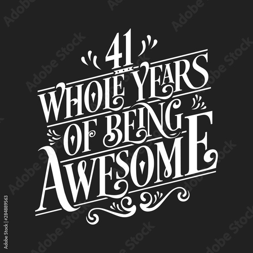 41 Whole Years Of Being Awesome - 41st Birthday And Wedding Anniversary Typographic Design Vector