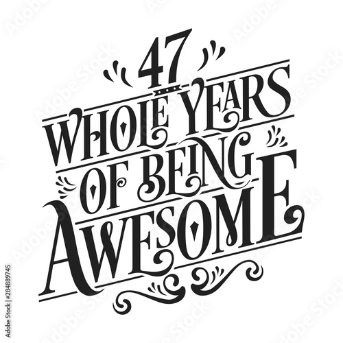 47 Whole Years Of Being Awesome - 47th Birthday And Wedding Anniversary Typographic Design Vector