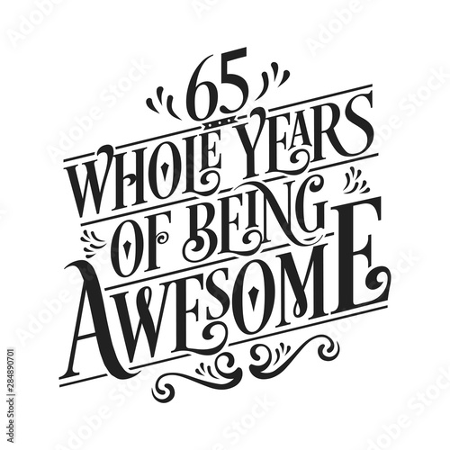 65 Whole Years Of Being Awesome - 65th Birthday And Wedding Anniversary Typographic Design Vector