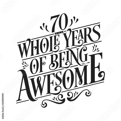 70 Whole Years Of Being Awesome - 70th Birthday And Wedding Anniversary Typographic Design Vector