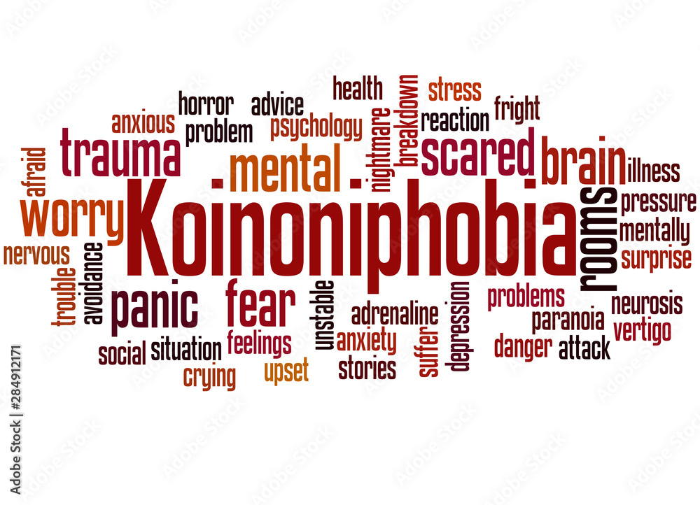 Koinoniphobia fear of rooms full of people word cloud concept Koinoniphobia fear of rooms full of people word cloud concept