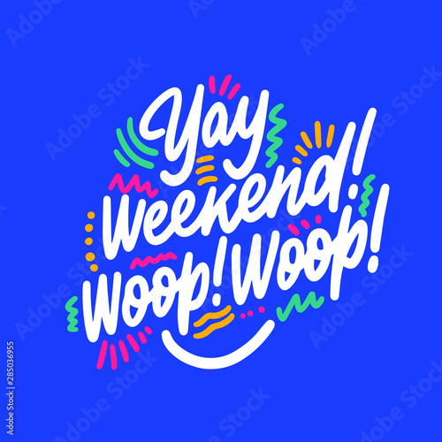 Yay weekend! Woop! Woop! Vector banner background. Promotional marketing poster. Final fashion sale for market shop store. Vector illustration