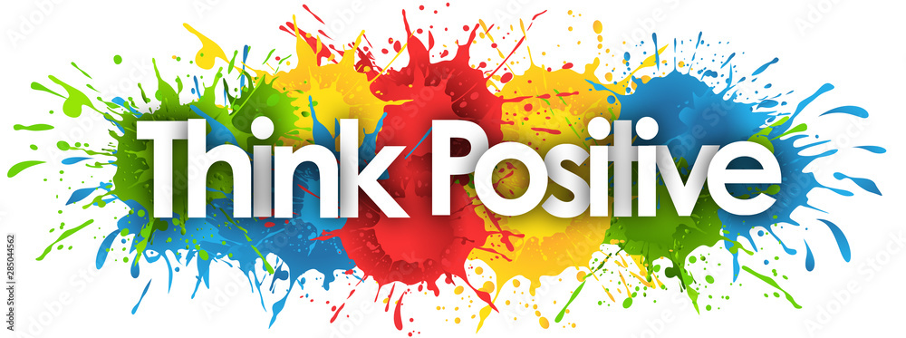 Think positive in splash’s background - obrazy, fototapety, plakaty 