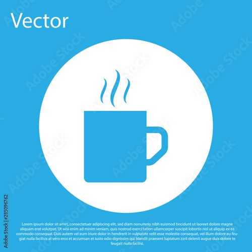 Blue Coffee cup flat icon isolated on blue background. Tea cup. Hot drink coffee. White circle button. Vector Illustration