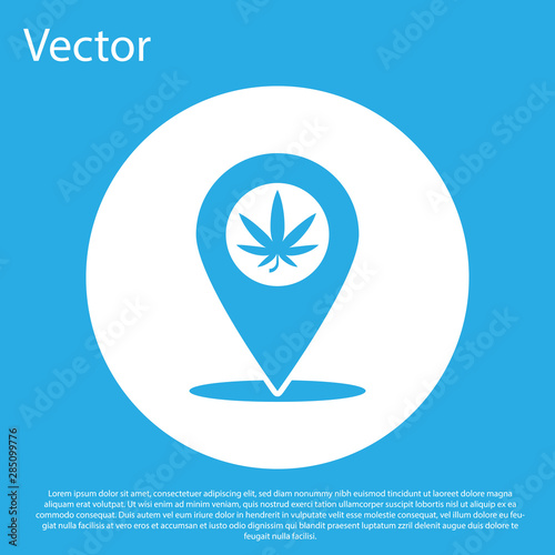Blue Map pointer and marijuana or cannabis leaf icon isolated on blue background. Hemp symbol. White circle button. Vector Illustration