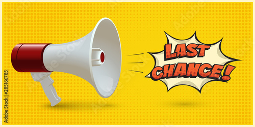 Red and white realistic megaphone with Last Chance speech bubble isolated on yellow pop art background. Vector 3d bullhorn illustration.