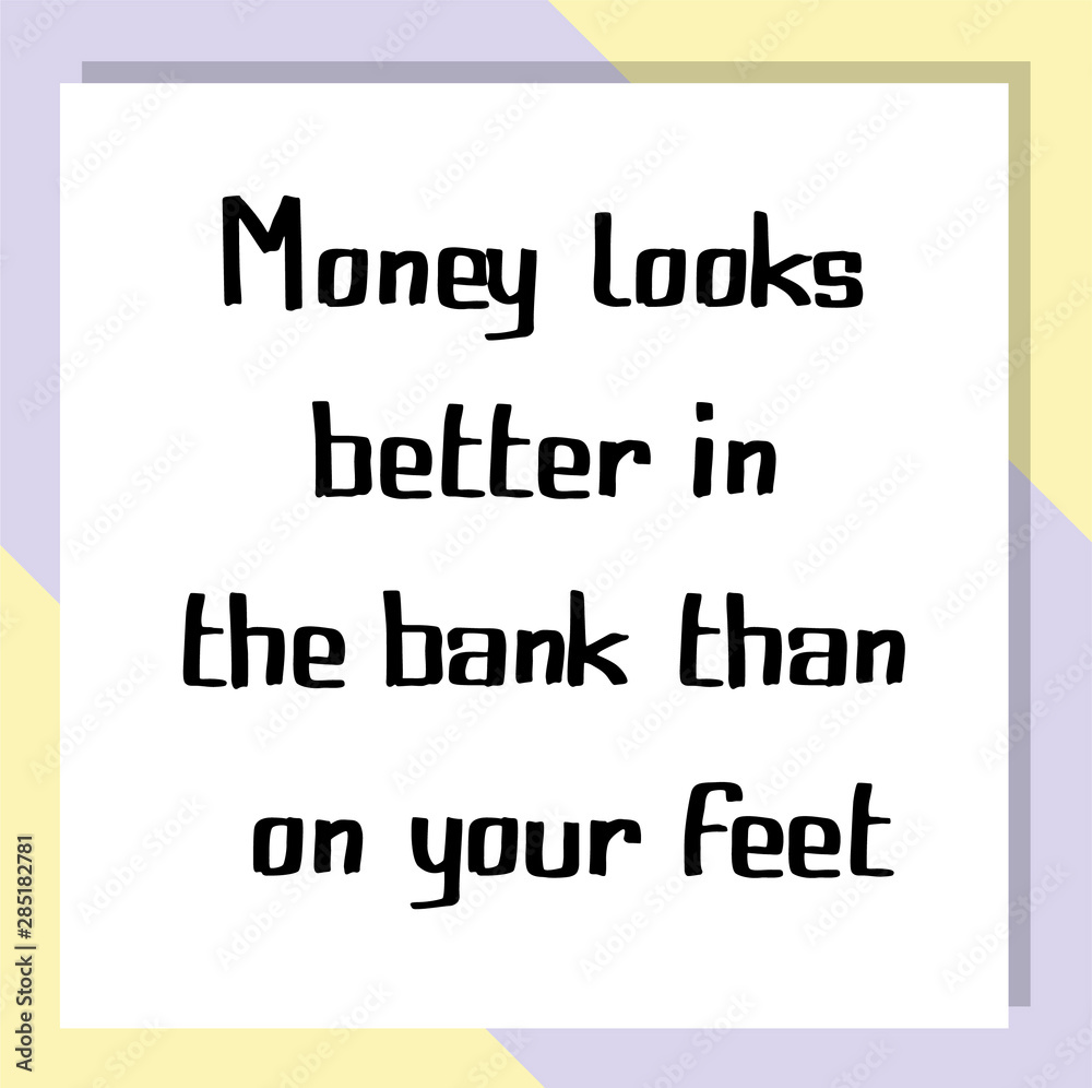 Fototapeta premium Money looks better in the bank than on your feet. Ready to post social media quote