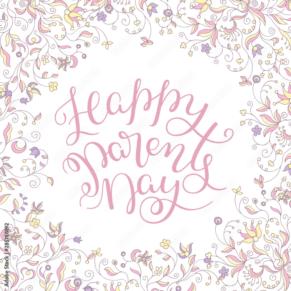 Floral frame and hand lettering Happy Parents Day. Template for greeting cards, posters, print.