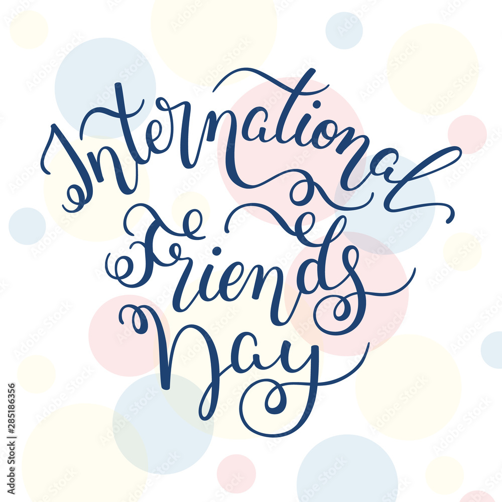 Hand lettering International Friends Day. Template for card, poster, print.