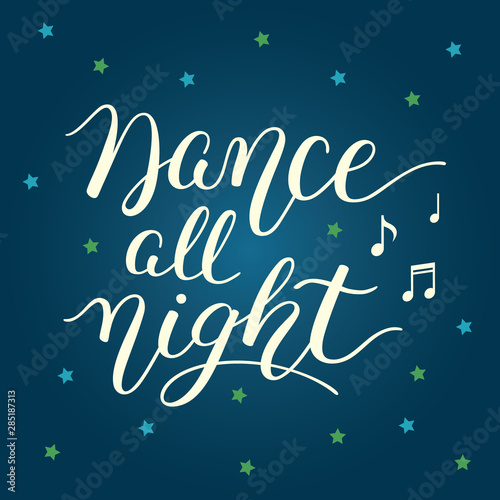 Dance all night hand lettering. Template for card, poster, print.