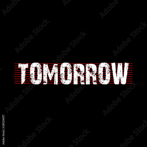 Tomorrow - Vector illustration design for banner, stamp, t shirt graphics, fashion prints, slogan tees, stickers, cards, labels, posters and other creative uses