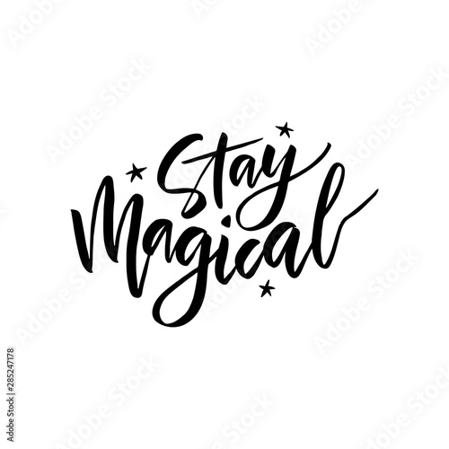 Stay magical handwritten ink, paint brushstroke lettering