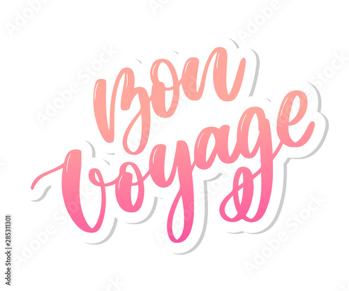 Hand drawn vector lettering. Bon voyage word by hands. Isolated vector illustration. Handwritten modern calligraphy. Inscription for postcards, posters, prints, greeting cards.