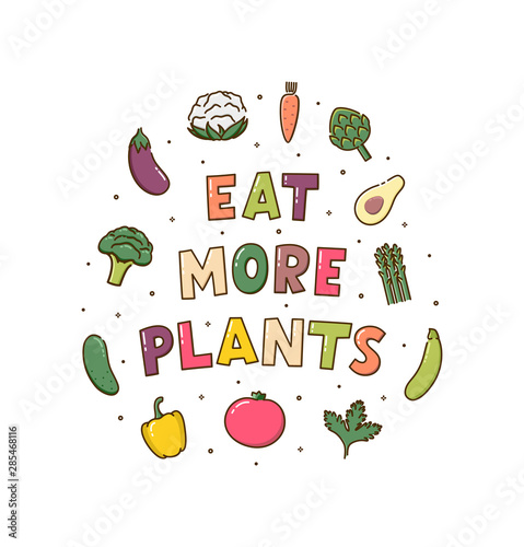 Eat more plants. Vector illustration with lettering and different vegetables. Healthy nutrition.