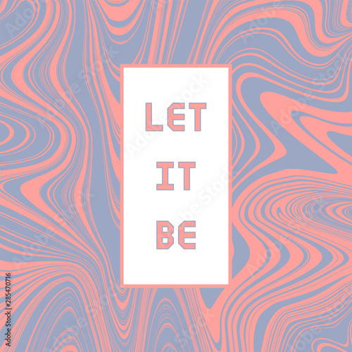 Let it be motivational quote on liquify effect background
