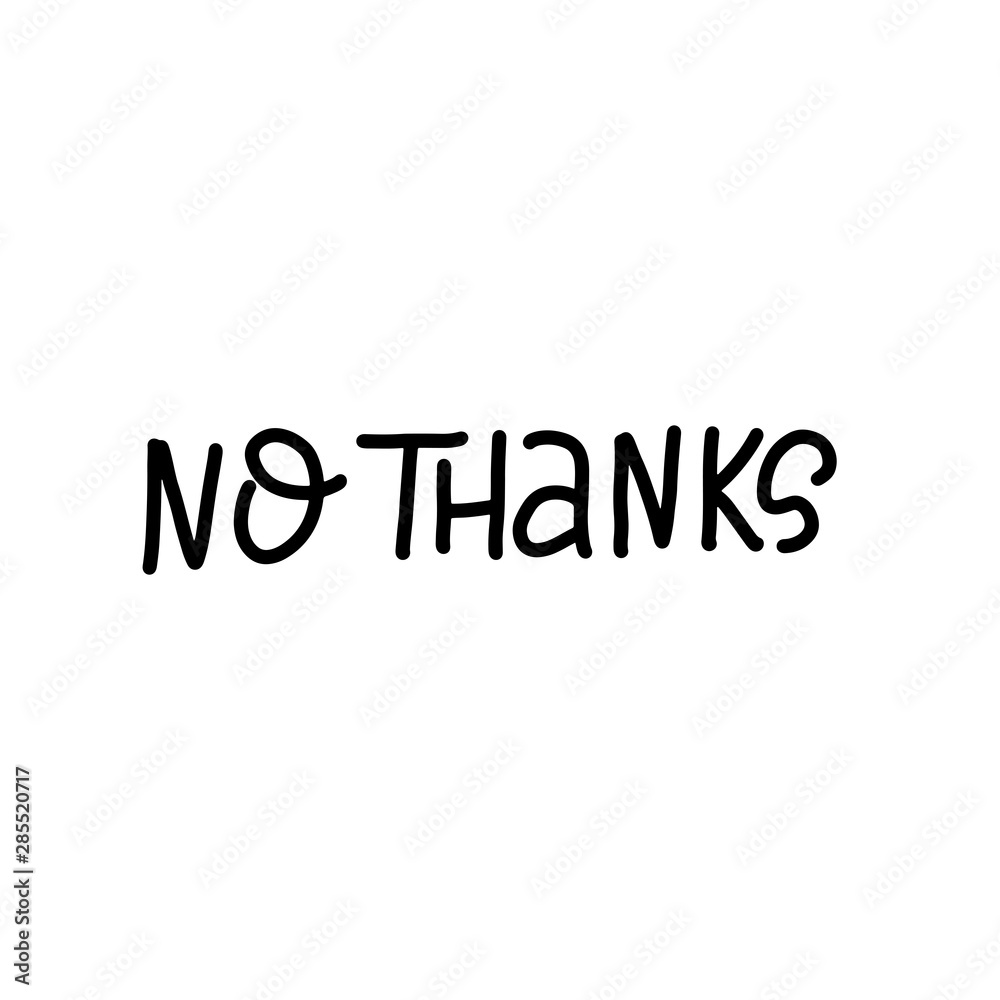 NO thanks. Vector quote lettering about eco, waste management, minimalism. Motivational phrase for choosing eco friendly lifestyle, using reusable products. Hand drawn text