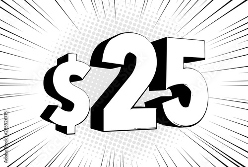 25$ twenty five price symbol. Comic numbers with dollar sign on speed line bubble
