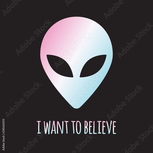 Vector holographic alien face silhouette with quote. I want to believe lettering isolated on black background