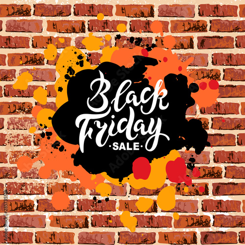 Black Friday sale handwriting lettering on brick wall with paint spots. Great for flyer, poster, web, banner. Vector illustration.