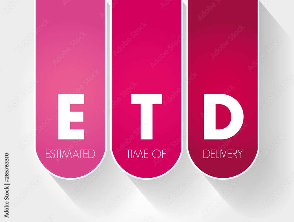 ETD - Estimated Time of Delivery acronym, business concept background ETD - Estimated Time of Delivery acronym, business concept background