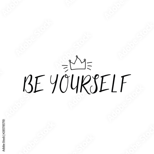Be yourself. Lettering. Ink illustration. Modern brush calligraphy Isolated on white background. t-shirt design