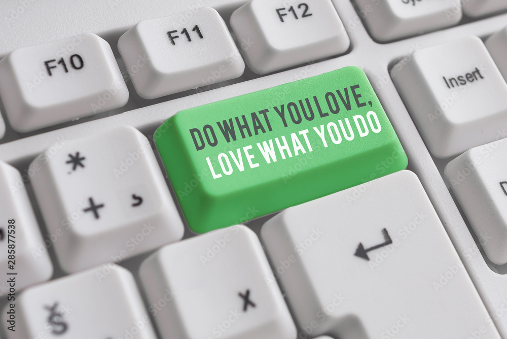 Handwriting text writing Do What You Love Love What You Do. Conceptual photo Pursue your dreams or passions in life White pc keyboard with empty note paper above white background key copy space Handwriting text writing Do What You Love Love What You Do. Conceptual photo Pursue your dreams or passions in life White pc keyboard with empty note paper above white background key copy space