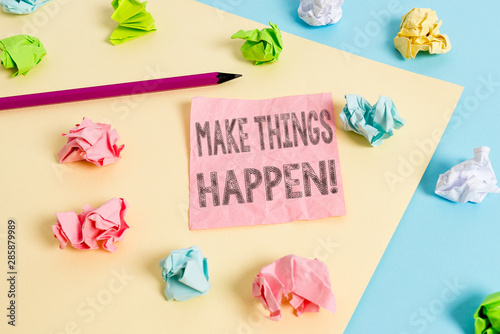 Conceptual hand writing showing Make Things Happen. Concept meaning you will have to make hard efforts in order to achieve it Colored crumpled papers empty reminder blue yellow clothespin © Artur