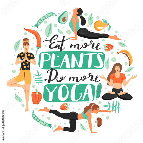 Healthy lifestyle and yoga concept. Sporty women practicing yoga. Composition with vegetables, people and lettering. Stylish typography slogan design "eat more plants do more yoga" sign. Vector.