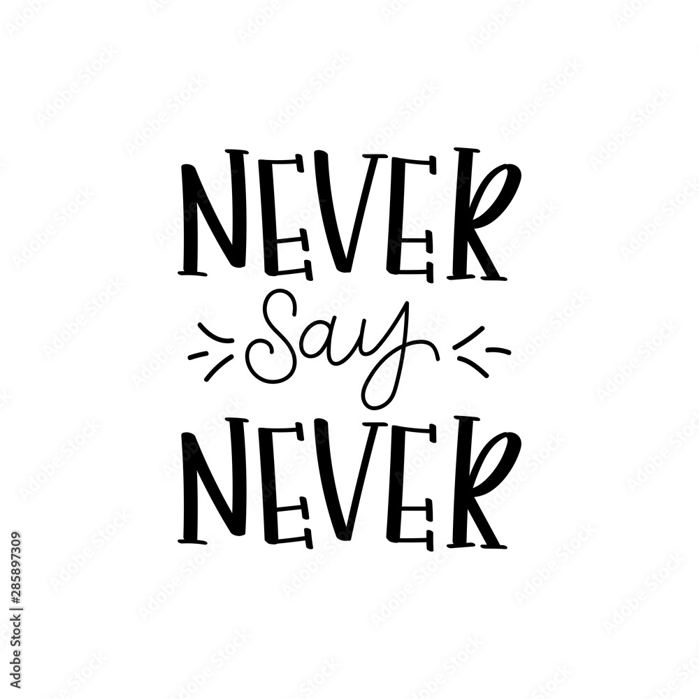 Handwritten style font Never say never, text card, poster, t-shirt lettering print. Eps 10.