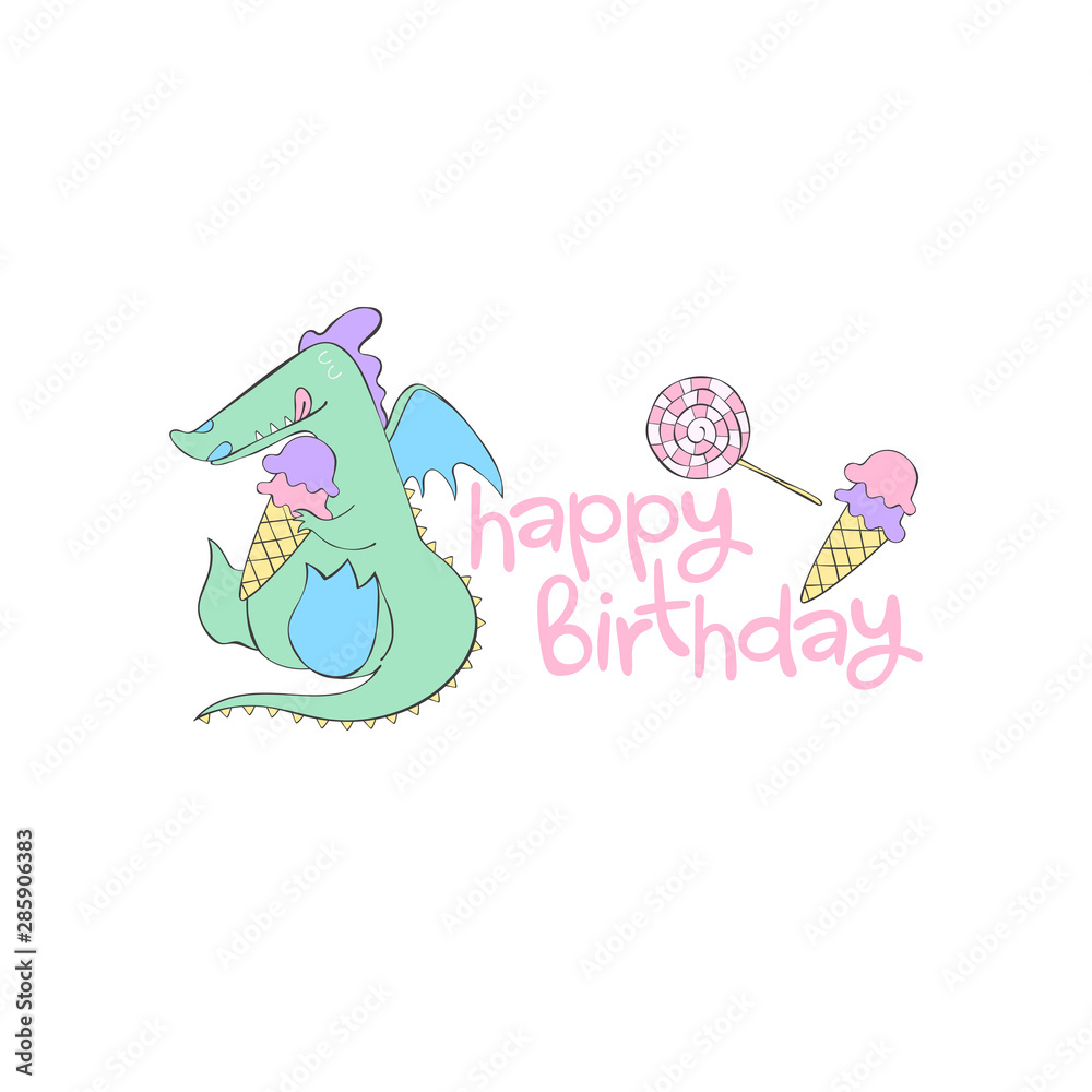 Happy Birthday. Lettering. Dragon. Ice cream and candy. Cartoon. Isolated vector object on a white background. Happy Birthday. Lettering. Dragon. Ice cream and candy. Cartoon. Isolated vector object on a white background.