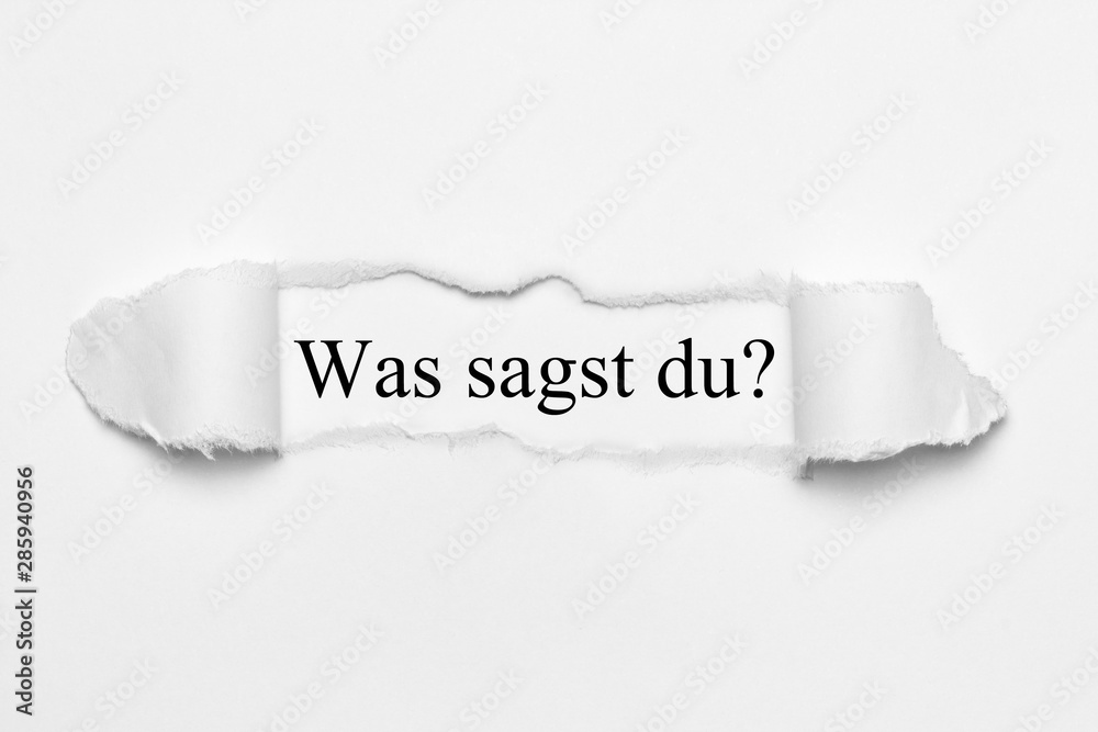 Was sagst du?