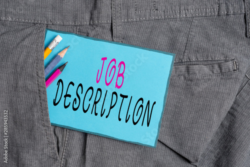 Conceptual hand writing showing Job Description. Concept meaning a formal account of an employee s is responsibilities Writing equipment and blue note paper in pocket of trousers