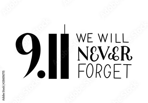 9.11 We will never forget hand lettering isolated on white. Patriot Day vector illustration. Easy to edit template for banner, poster, flyer, postcard, t-shirt, etc.
