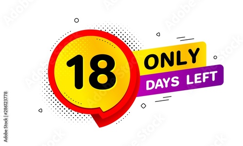 Eighteen days left icon. Chat bubble badge. 18 days to go sign. Speech bubble banner. Price tag design. Promotion sale badge. Limited discounts. Vector