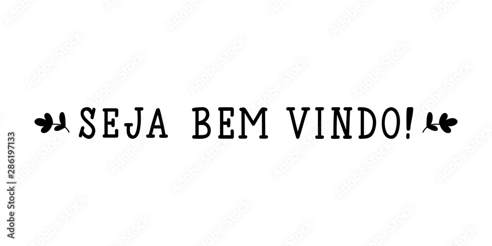Welcome in Portuguese. Ink illustration with hand-drawn lettering. Seja bem vindo. Brazilian