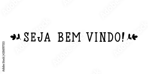 Welcome in Portuguese. Ink illustration with hand-drawn lettering. Seja bem vindo. Brazilian photo