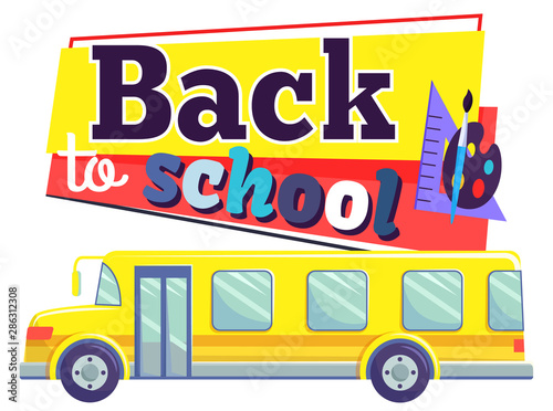 Transportation for kids from and to school vector, isolated yellow bus with inscription in colorful fonts. Transport with seats and comfortable armchairs. Back to school concept. Flat cartoon