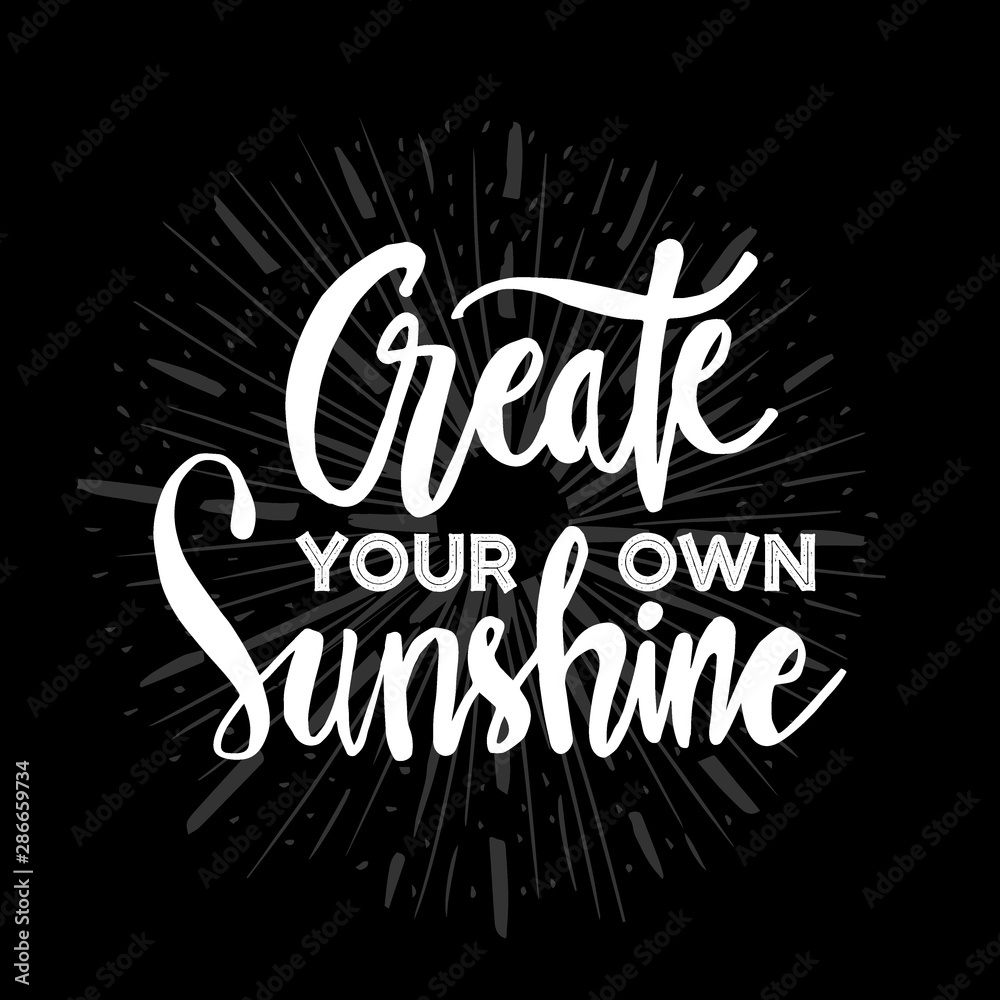Create your own sunshine. Hand drawn illustration Create your own sunshine. Hand drawn illustration