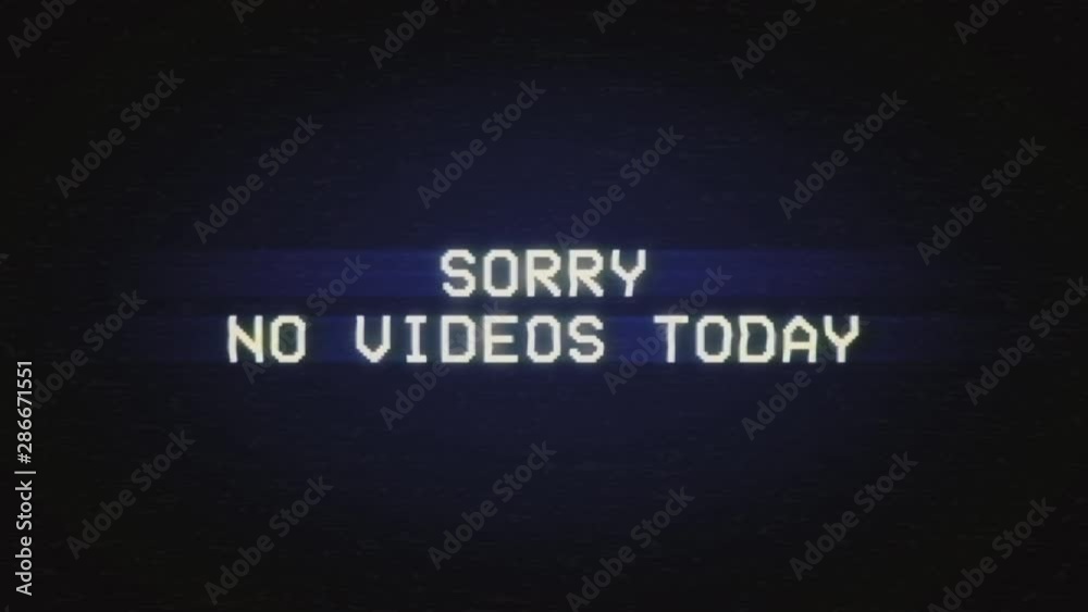 Analog intentional distortion fx: tracking a bad signal from an old damaged VHS tape, with the text Sorry, no videos today.